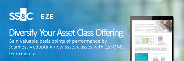 Diversify Your Asset Class Offering Gain valuable basis points of performance by  seamlessly adopting new asset classes with Eze OMS.  Learn more > 