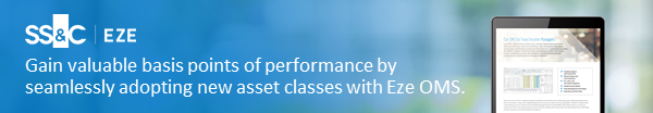 Gain valuable basis points of performance by seamlessly adopting new asset classes with Eze OMS. 