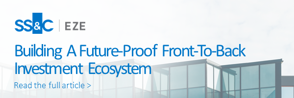 Building A Future-Proof Front-To-Back Investment Ecosystem Read the full article >